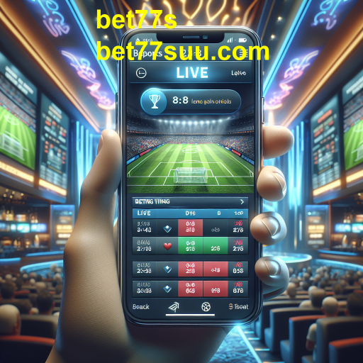Apostas Ao Vivo no bet77s: Uma Nova Dimensão no Jogo
